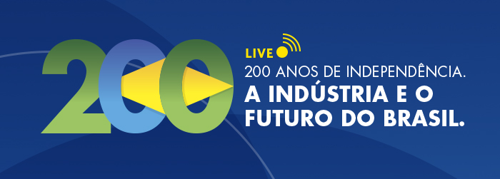 200 Anos de Independência – A Indústria e o Futuro Do Brasil