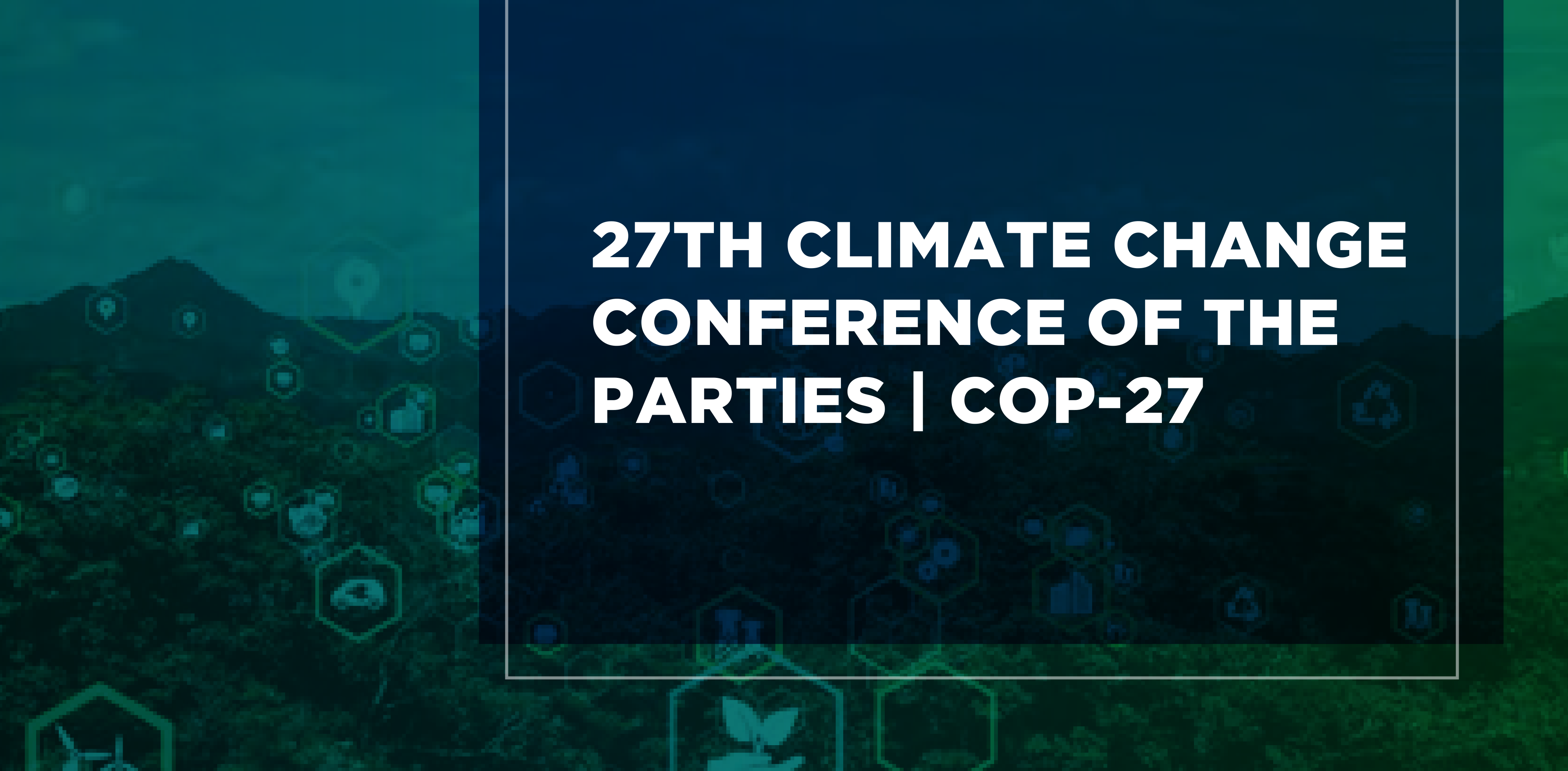 27th Climate Change Conference of the Parties | COP-27