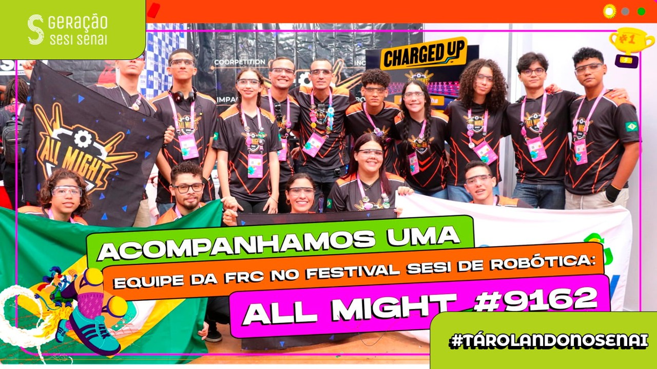 Confira como foi a trajetória inspiradora da equipe All Might até o maior palco de robótica do Brasil