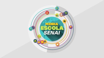 Série Minha Escola SENAI mostra os cursos oferecidos e a infraestrutura de escolas de todo o Brasil