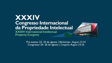 34º Congresso Internacional da Propriedade Intelectual da ABPI discutirá o desenvolvimento econômico do Brasil e temas da atualidade