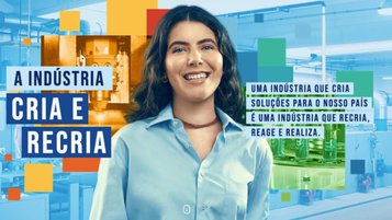 A indústria cria e recria! Conheça a nova fase da campanha institucional da CNI