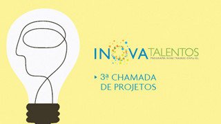 Programa Inova Talentos recebe inscrições de projetos inovadores até 5 de dezembro