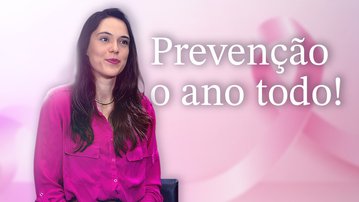 Outubro Rosa: como transformar a prevenção em um cuidado para o ano todo?
