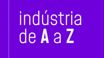 Indústria de A a Z: o novo podcast da CNI
