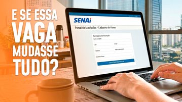 Leia mais E se essa for a sua chance? SENAI tem mais de 41 mil vagas abertas para diversos cursos