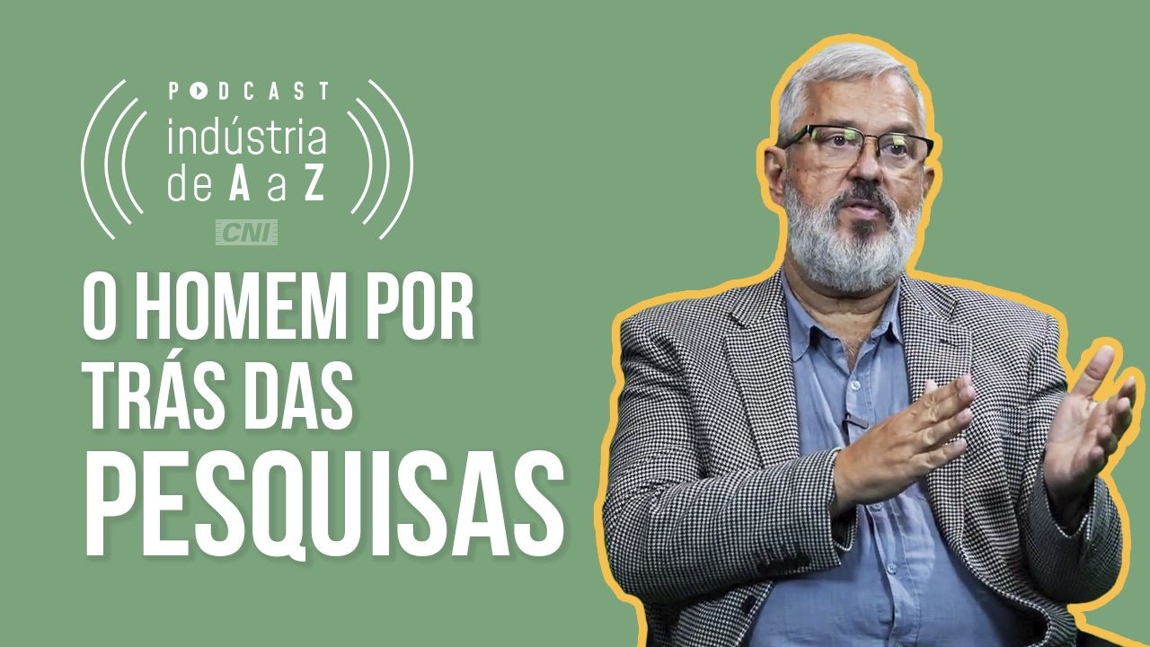 Os bastidores das pesquisas de prateleira da CNI | Podcast Indústria de A a Z (Ep. #62)