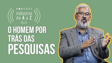 Os bastidores das pesquisas de prateleira da CNI | Podcast Indústria de A a Z (Ep. #62)