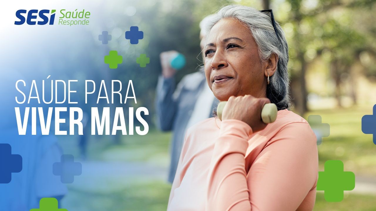 SESI Saúde Responde: o que fazer hoje para chegar bem aos 80 anos?