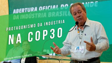 Indústria brasileira na COP 30: veja os bastidores e o que marcou a conferência