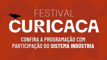 Sistema Indústria e Festival Curicaca: bioeconomia, juros e Mercosul estão na pauta