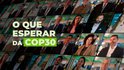 O que esperar da COP30? (Ep.#2)