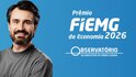 16 de agosto: inscrições para o Prêmio FIEMG de Economia são prorrogadas