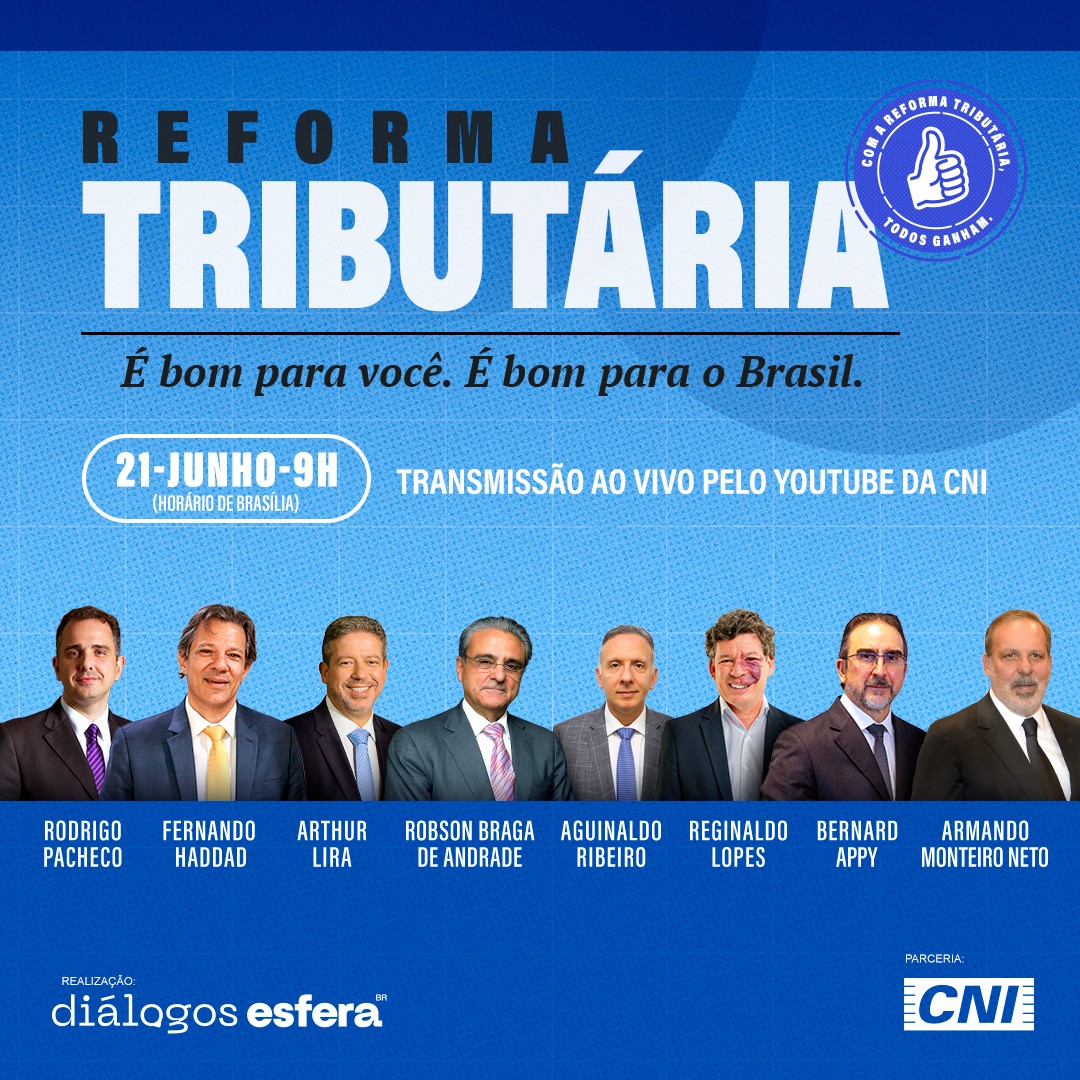 Card sobre a Reforma Tributária, é bom para você, é bom para o Brasil. Busto de Rodrigo Pacheco, Fernando Haddad, Arthur Lira, Robson Braga de Andrade, Aguinaldo Ribeiro, Reginaldo Lopes, Bernard Appy, Armando Monteiro.